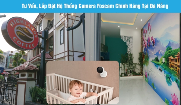 Tư vấn giải pháp và lắp đặt hệ thống camera quan sát Foscam chính hãng tại Đà Nẵng